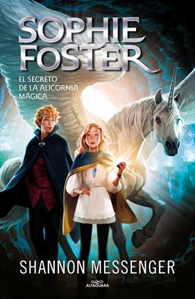 SOPHIE FOSTER 2 : EL SECRETO DE LA ALICORNIA MÁGICA | 9788418915963 | MESSENGER, SHANNON