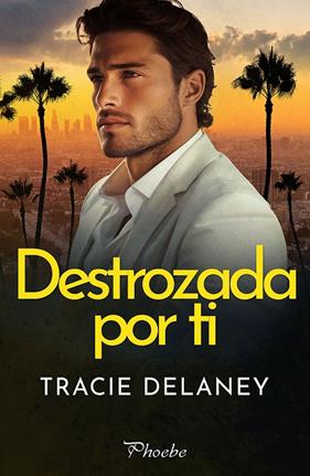 DESTROZADA POR TI | 9788410070592 | DELANEY, TRACIE