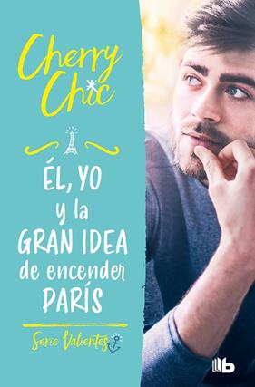ÉL, YO Y LA GRAN IDEA DE ENCENDER PARÍS | 9788413144160 | CHIC, CHERRY