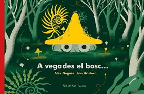 A VEGADES EL BOSC... | 9788418972287 | NOGUÉS, ALEX ; HRISTOVA, INA