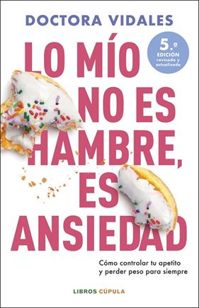 LO MÍO NO ES HAMBRE, ES ANSIEDAD. NUEVA EDICIÓN ACTUALIZADA | 9788448042301 | DRA. VIDALES