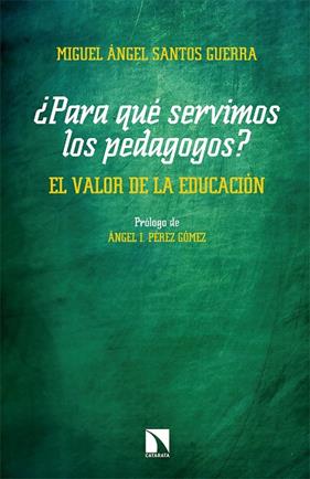 PARA QUE SERVIMOS LO PEDAGOGOS | 9788490979495 | SANTOS, MIGUEL ANGEL