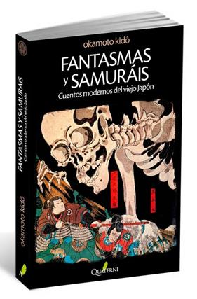 FANTASMAS Y SAMURÁIS : CUENTOS MODERNOS DEL VIEJO JAPÓN | 9788494117305 | OKAMOTO, KIDO