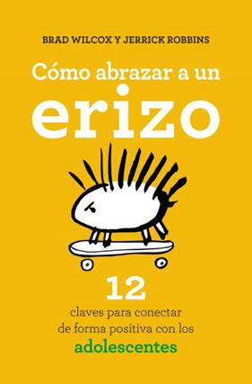 CÓMO ABRAZAR A UN ERIZO | 9788416622573 | WILCOX, BRAD ; ROBBINS, JERRICK