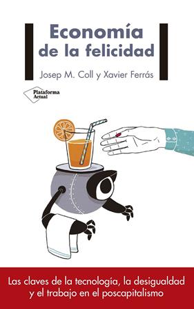 ECONOMIA DE LA FELICIDAD | 9788417114169 | COLL, JOSEP M. ; FERRAS, XAVIER
