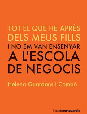 TOT EL QUE HA APRES DELS MEUS FILLS I NO EM VAN ENSENYAR A L'ESCOLA | 9788416372775 | GUARDANS, HELENA