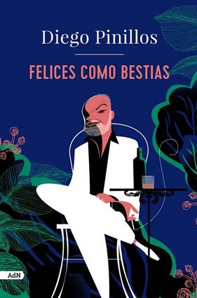 FELICES COMO BESTIAS | 9788411481540 | PINILLOS, DIEGO