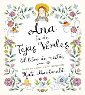 ANA, LA DE TEJAS VERDES : EL LIBRO DE RECETAS | 9788418820847 | MACDONALD, KATE ; MONTGOMERY, LUCY MAUD