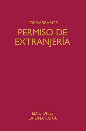 PERMISO DE EXTRANJERÍA | 9788418782886 | LOS BÁRBAROS/ROJO, MIGUEL ; HERNANDO HERRÁEZ, JAVIER