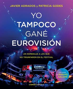 YO TAMPOCO GANÉ EUROVISIÓN | 9788448027254 | ADRADOS, JAVIER ; GODES, PATRICIA