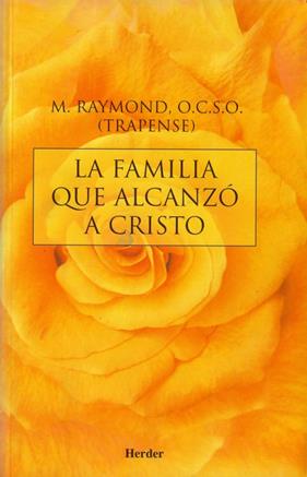 FAMILIA QUE ALCANZO A CRISTO | 9788425411700 | RAYMOND, M