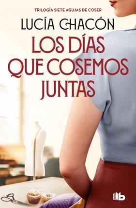 DÍAS QUE COSEMOS JUNTAS, LOS | 9788413149929 | CHACÓN, LUCÍA