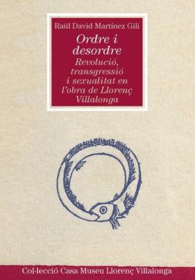 ORDRE I DESORDRE: REVOLUCIÓ, TRANSGRESSIÓ I SEXUALITAT OBRE LLORENÇ VILLALONGA | 9788491910916 | MARTINEZ, RAUL DAVID