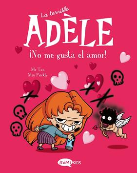TERRIBLE ADÈLE 4 : ¡NO ME GUSTA EL AMOR! | 9788412399707 | MR TAN
