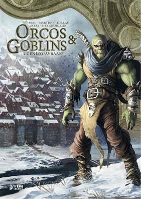 ORCOS Y GOBLINS 03: CENIZO ; AYRAAK | 9788418776007 | NICOLAS, JARRY/ HERVAS, JESUS/ PERU/ DELLAC, BENOIT/ MARTINO