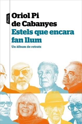 ESTELS QUE ENCARA FAN LLUM : UN ÀLBUM DE RETRATS | 9788498094961 | PI DE CABANYES, ORIOL