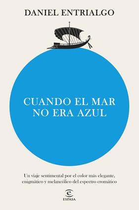 CUANDO EL MAR NO ERA AZUL | 9788467076677 | ENTRIALGO, DANIEL