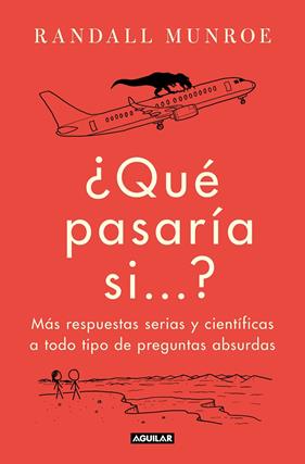 QUÉ PASARÍA SI...? 2 : MÁS RESPUESTAS SERIAS Y CIENTÍFICAS A TODO TIPO DE PREGUNTAS ABSURDAS | 9788403522480 | MUNROE, RANDALL