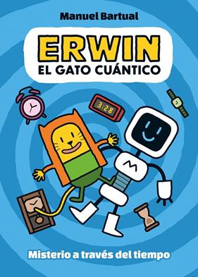 ERWIN, EL GATO CUÁNTICO 1 : MISTERIO A TRAVÉS DEL TIEMPO | 9788448866532 | BARTUAL, MANUEL