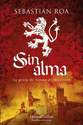 SIN ALMA : LA GESTA DE SIMÓN DE MONTFORT | 9788419809087 | ROA, SEBASTIÁN
