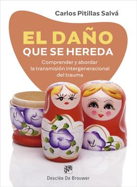 DAÑO QUE SE HEREDA. COMPRENDER Y ABORDAR LA TRANSMISIÓN INTERGENERACIONAL DEL | 9788433031327 | PITILLAS SALVÁ, CARLOS