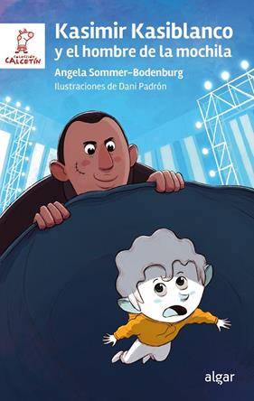 KASIMIR KASIBLANCO Y EL HOMBRE DE LA MOCHILA | 9788491427667 | SOMMER-BODENBURG, ANGELA