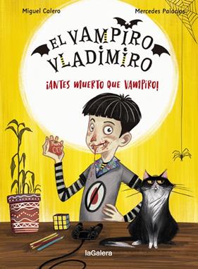 VAMPIRO VLADIMIRO 1 :  ANTES MUERTO QUE VAMPIRO ! | 9788424670849 | CALERO, MIGUEL; PALACIOS, MERCEDES