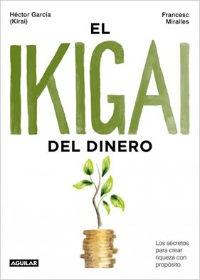 IKIGAI DEL DINERO, EL | 9788403525603 | GARCÍA (KIRAI), HÉCTOR ; MIRALLES, FRANCESC