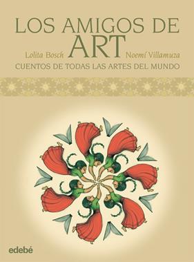 AMIGOS DEL ART : CUENTOS DE TODAS LAS ARTES DEL MUNDO | 9788468302843 | BOSCH, LOLA ; VILLAMUZA, NOEMI