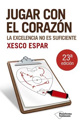 JUGAR CON EL CORAZON : LA EXCELENCIA NO ES SUFICIENTE | 9788496981751 | ESPAR, XESCO