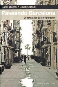 PASEANDO BARCELONA : 20 ITINERARIOS PARA NO PERDERSE | 9788483304716 | QUEROL, JORDI ; QUEROL, DAVID