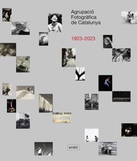 AGRUPACIÓ FOTOGRÀFICA DE CATALUNYA 1923-2023 | 9788496645622