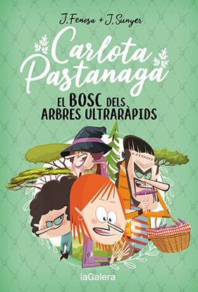 CARLOTA PASTANAGA 4 :  EL BOSC DELS ARBRES ULTRARÀPIDS | 9788424673710 | FENOSA, JORDI ; SUNYER, J.