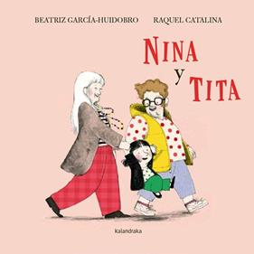 NINA Y TITA | 9788413434483 | GARCÍA-HUIDOBRO, BEATRIZ ; CATALINA, RAQUEL