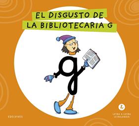 LETRA A LETRA LETRILANDIA : EL DISGUSTO DE LA BIBLIOTECARIA G | 9788414071748