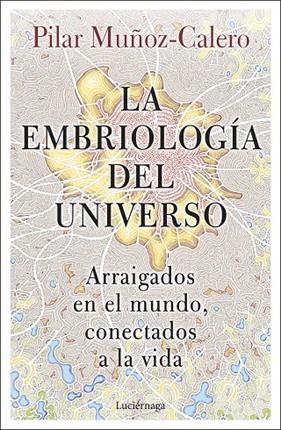 EMBRIOLOGÍA DEL UNIVERSO, LA | 9788419164056 | MUÑOZ-CALERO, PILAR