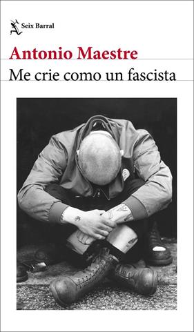 ME CRIE COMO UN FASCISTA | 9788432249662 | MAESTRE, ANTONIO