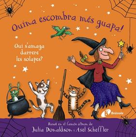 QUINA ESCOMBRA MÉS GUAPA! QUI S'AMAGA DARRERE LES SOLAPES? | 9788413494920 | DONALDSON, JULIA ; SCHEFFLER, AXEL