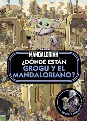 STAR WARS THE MANDALORIAN : ¿DÓNDE ESTÁN GROGU Y EL MANDALORIANO? | 9788408297246