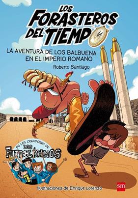 FORASTEROS DEL TIEMPO 3 : AVENTURA DE LOS BALBUENA EN EL IMPERIO ROMANO, LA | 9788467591781 | SANTIAGO, ROBERTO