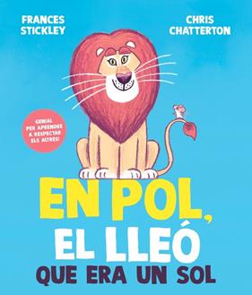 EN POL, EL LLEÓ QUE ERA UN SOL | 9788448872205 | STICKLEY, FRANCES ; CHATTERTON, CHRIS