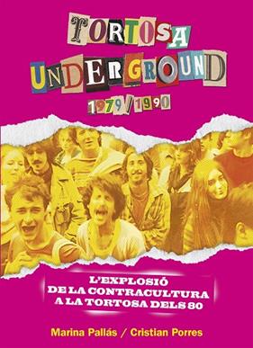 TORTOSA UNDERGROUND (1979-1990) | 9788410259485 | PORRES SÀNCHEZ, CRISTIAN ; PALLÁS CATURLA, MARINA