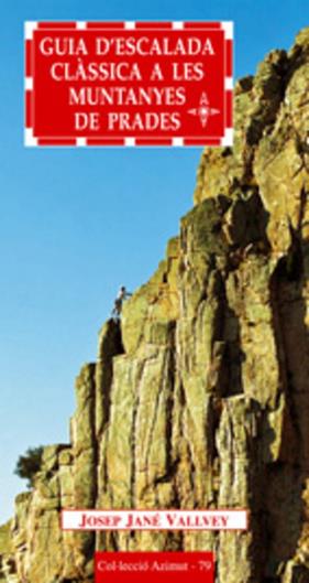 GUIA D'ESCALADA CLASSICA A LES MUNTANYES DE PRADES | 9788497911719 | JANE VALLVEY, JOSEP