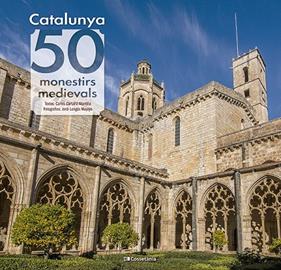 CATALUNYA : 50 MONESTIRS MEDIEVALS | 9788413564418 | CARTAÑÁ MANTILLA, CARLES