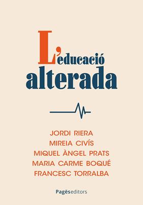 EDUCACIÓ ALTERADA, L' | 9788413037035 | RIERA, JORDI;CIVÍS, MIREIA;PRATS, MIQUEL ÀNGEL;BOQUÉ, MARIA CARME;TORRALBA, FRANCESC
