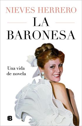 BARONESA : UNA VIDA DE NOVELA | 9788466677202 | HERRERO, NIEVES