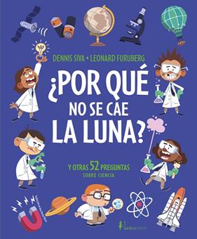 ¿POR QUÉ NO SE CAE LA LUNA? | 9791387922351 | SIVA, DENNIS ; FURUBERG, LEONARD