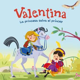 VALENTINA : LA PRINCESA SALVA EL PRÍNCEP | 9788413617756 | CAMPELLO, GIUDITTA ; LUTRI, GIULIA