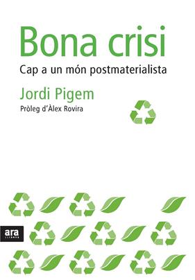 BONA CRISI : CAP A UN MON POSTMATERIALISTA | 9788492552856 | PIGEM, JORDI