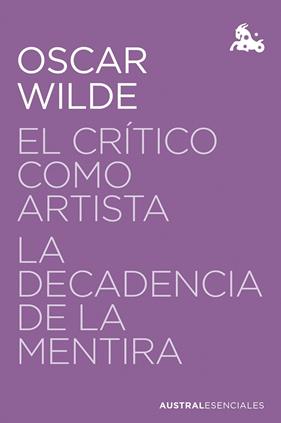 CRÍTICO COMO ARTISTA ; DECADENCIA DE LA MENTIRA | 9788467076097 | WILDE, OSCAR
